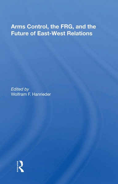 bokomslag Arms Control, The Frg, And The Future Of East-west Relations