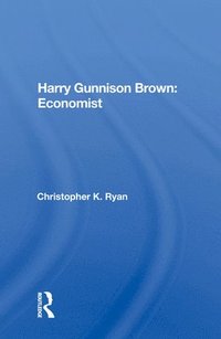 bokomslag Harry Gunnison Brown: Economist