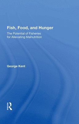 George Kent - Fish, Food, And Hunger, Inbunden