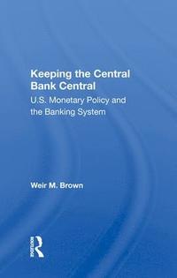 bokomslag Keeping The Central Bank Central