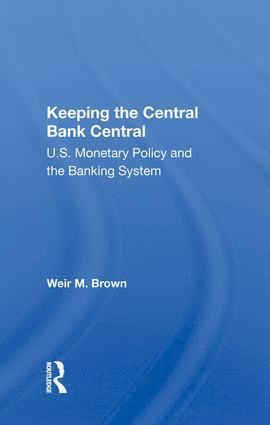 bokomslag Keeping The Central Bank Central
