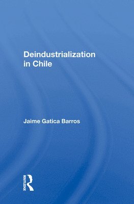bokomslag Deindustrialization In Chile