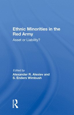 Alexander R. Alexiev - Ethnic Minorities in the Red Army, Inbunden