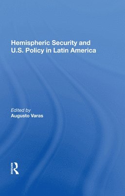Augusto Varas - Hemispheric Security and U.S. Policy in Latin America, Inbunden