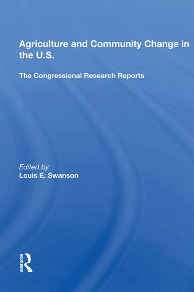 Louis E. Swanson - Agriculture and Community Change in the U.S., Inbunden