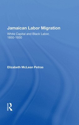 Elizabeth McLean Petras - Jamaican Labor Migration, Inbunden
