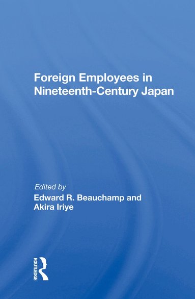Edward R Beauchamp - Foreign Employees In Nineteenth Century Japan, Inbunden
