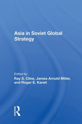 Ray S. Cline - Asia In Soviet Global Strategy, Inbunden