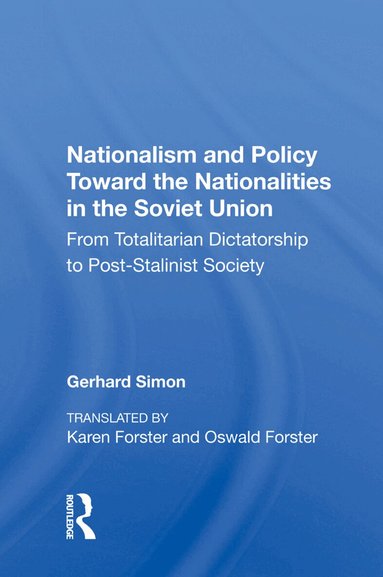Gerhard Simon - Nationalism And Policy Toward The Nationalities In The Soviet Union, Inbunden