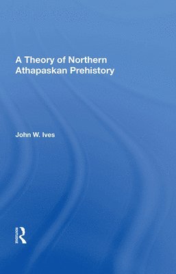 A Theory Of Northern Athapaskan Prehistory 1