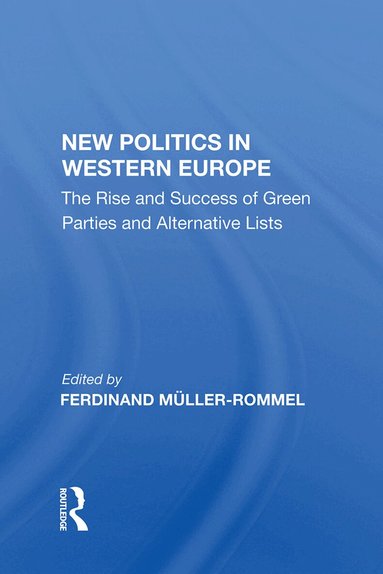 Ferdinand Muller-Rommel - New Politics in Western Europe, Inbunden