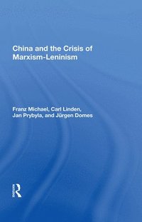 bokomslag China And The Crisis Of Marxism-leninism