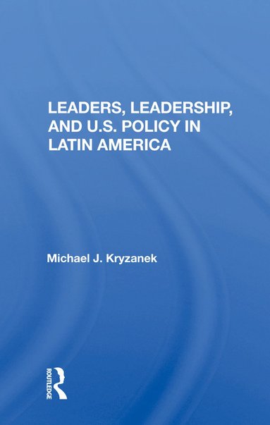 bokomslag Leaders, Leadership, and U.S. Policy in Latin America