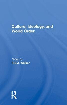 R.b.j. Walker - Culture, Ideology, And World Order, Inbunden