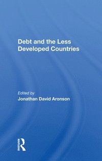 bokomslag Debt And The Less Developed Countries