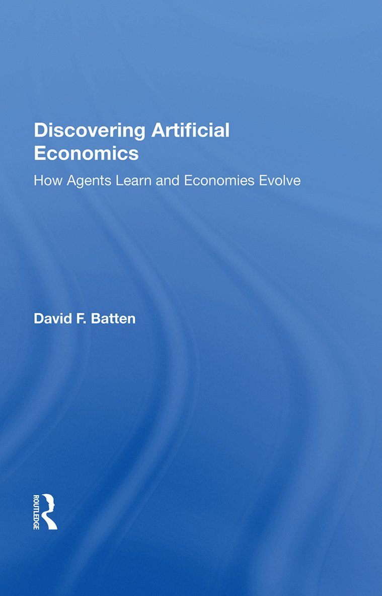 David F. Batten - Discovering Artificial Economics, Inbunden