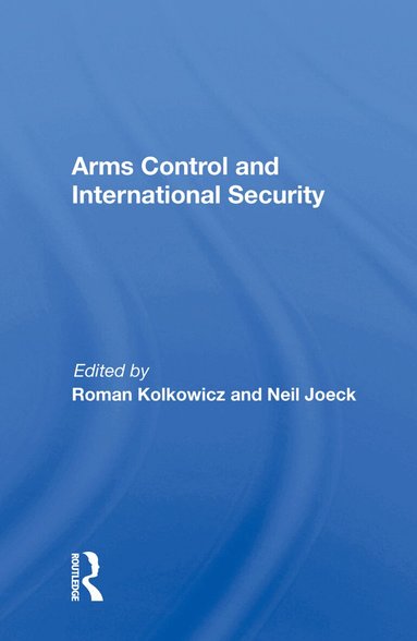 Roman Kolkowicz - Arms Control And International Security, Inbunden