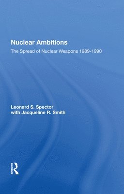 Leonard S. Spector - Nuclear Ambitions, Inbunden