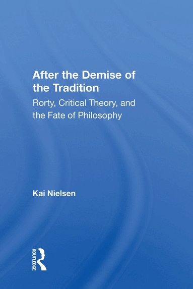 Kai Nielsen - After the Demise of the Tradition, Inbunden