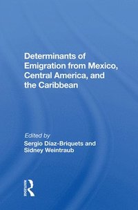 bokomslag Determinants Of Emigration From Mexico, Central America, And The Caribbean