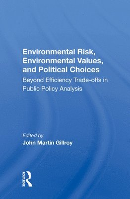 Environmental Risk, Environmental Values, and Political Choices 1