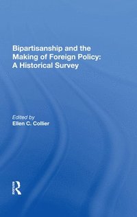 bokomslag Bipartisanship and the Making of Foreign Policy: A Historical Survey