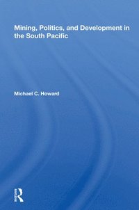 bokomslag Mining, Politics, and Development in the South Pacific