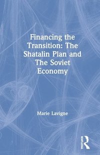 bokomslag Financing the Transition: The Shatalin Plan and The Soviet Economy