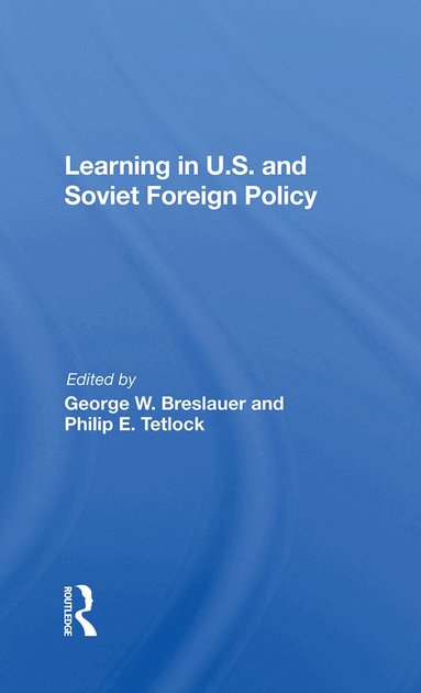 George Breslauer - Learning In U.s. And Soviet Foreign Policy, Inbunden