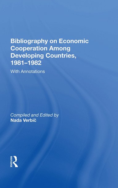 bokomslag Bibliography On Economic Cooperation Among Developing Countries, 1981-1982