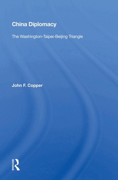 John F. Copper - China Diplomacy, Inbunden