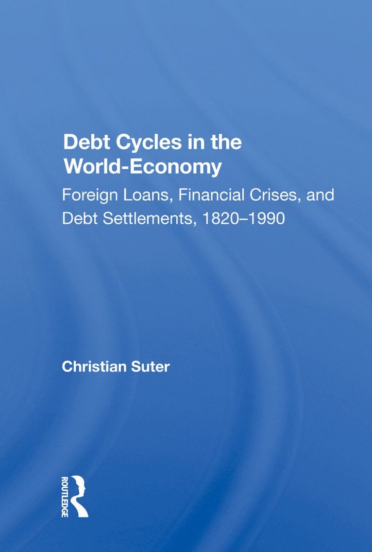 Christian Suter - Debt Cycles In The World-economy, Inbunden