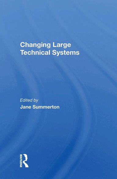 Jane Summerton - Changing Large Technical Systems, Inbunden