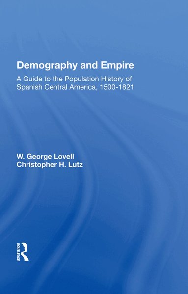 W. George Lovell - Demography And Empire, Inbunden