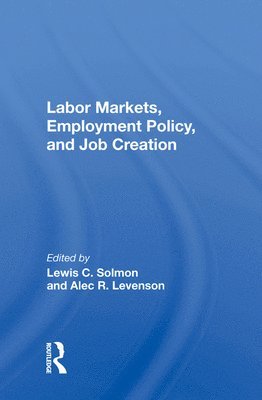 Labor Markets, Employment Policy, And Job Creation 1