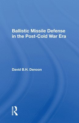 Ballistic Missile Defense In The Post-cold War Era 1
