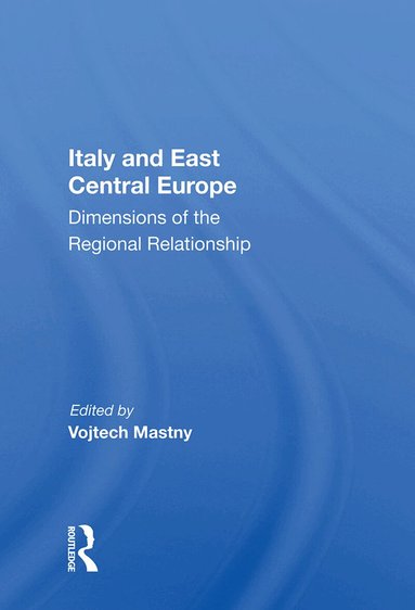 Vojtech Mastny - Italy And East Central Europe, Inbunden