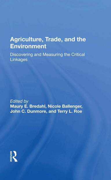 Maury E. Bredahl - Agriculture, Trade, And The Environment, Inbunden