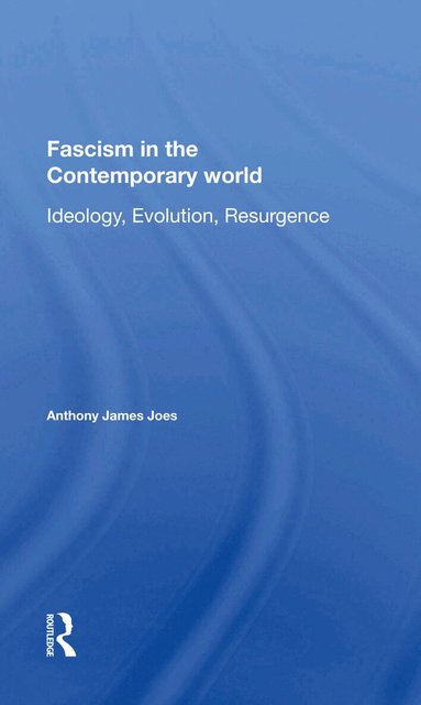 Anthony J Joes - Fascism In The Contemporary World, Inbunden