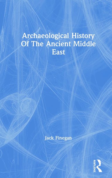 Jack Finegan - Archaeological History Of The Ancient Middle East, Inbunden