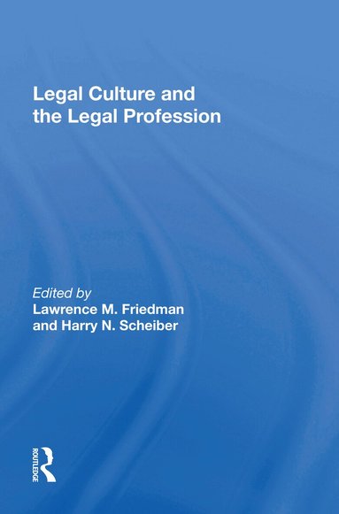 Lawrence M Friedman - Legal Culture And The Legal Profession, Inbunden