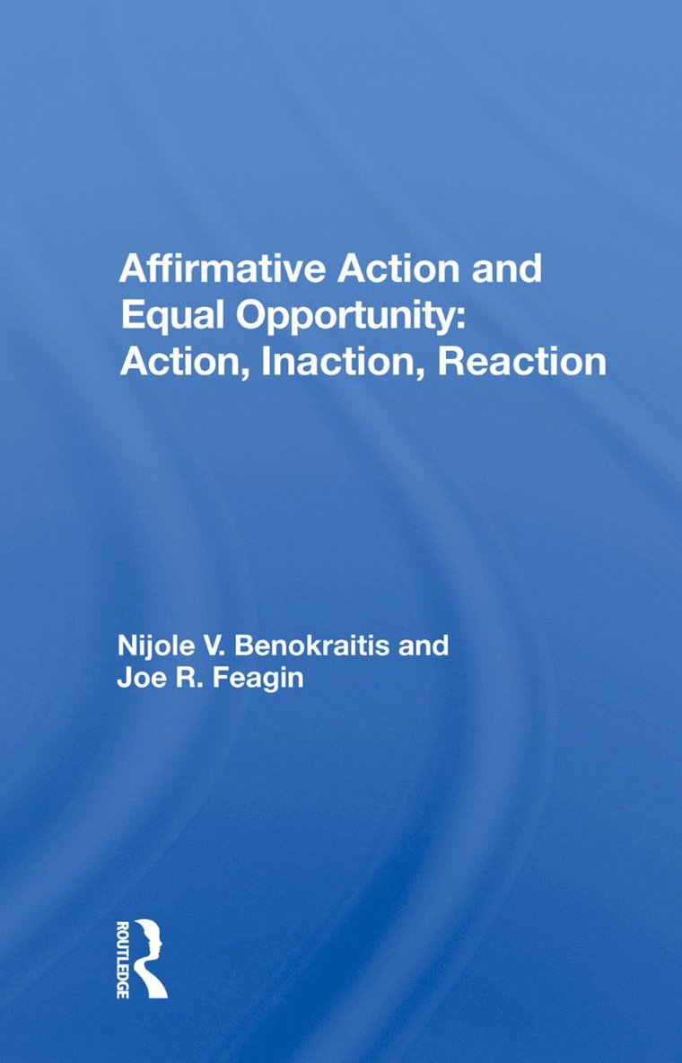 Affirmative Action and Equal Opportunity: Action, Inaction, Reaction 1