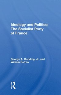 bokomslag Ideology And Politics: The Socialist Party Of France