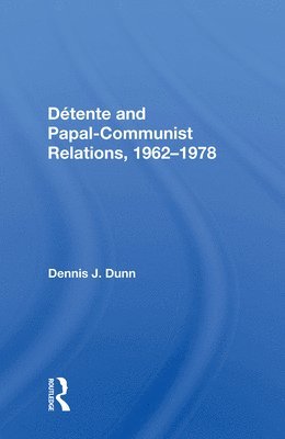 Detente and Papal-Communist Relations, 1962-1978 1