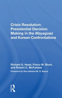 bokomslag Crisis Resolution: Presidential Decision Making In The Mayaguez And Korean Confrontations