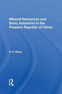 bokomslag Mineral Resources and Basic Industries in the People's Republic of China