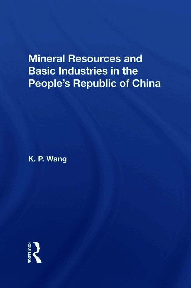 Mineral Resources and Basic Industries in the People's Republic of China