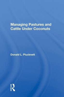 bokomslag Managing Pastures and Cattle Under Coconuts