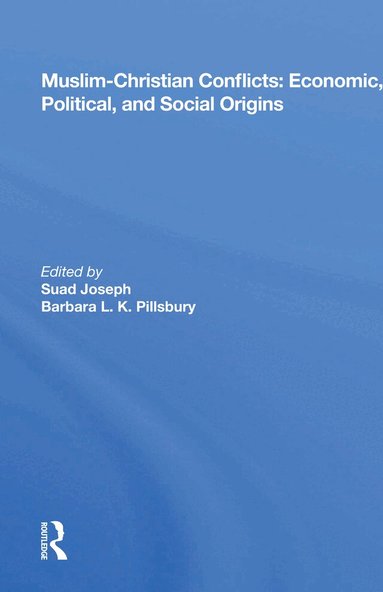 Suad Joseph - Muslim-Christian Conflicts: Economic, Political, and Social Origins, Inbunden