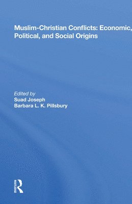 Suad Joseph - Muslim-Christian Conflicts: Economic, Political, and Social Origins, Inbunden